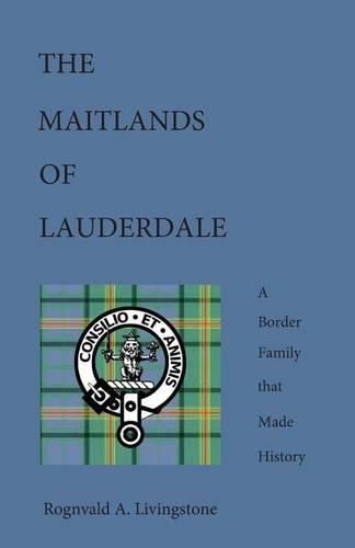 Cover image for The Maitlands of Lauderdale: A Border Family That Made History