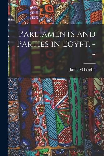 Cover image for Parliaments and Parties in Egypt. --