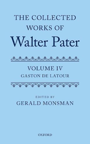 Cover image for The Collected Works of Walter Pater: The Collected Works of Walter Pater: Gaston De Latour: Volume 4