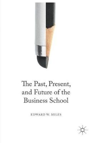 Cover image for The Past, Present, and Future of the Business School