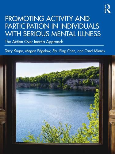 Promoting Activity and Participation in Individuals with Serious Mental Illness: The Action Over Inertia Approach