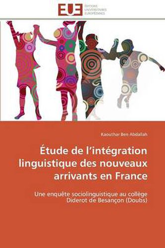 Cover image for tude de L Int gration Linguistique Des Nouveaux Arrivants En France