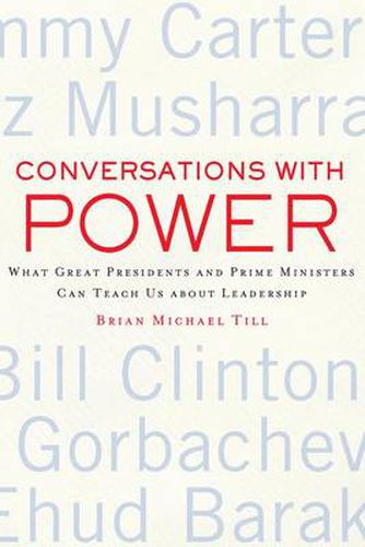 Cover image for Conversations with Power: What Great Presidents and Prime Ministers Can Teach Us About Leadership