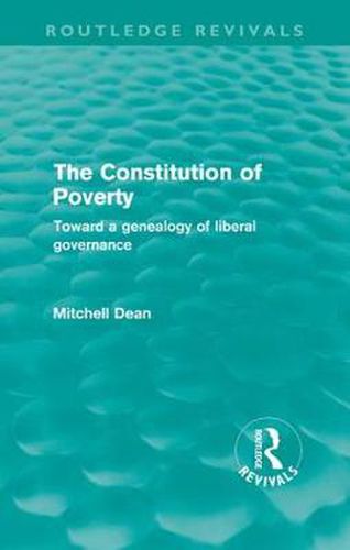 Cover image for The Constitution of Poverty (Routledge Revivals): Towards a genealogy of liberal governance