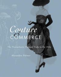 Cover image for Couture and Commerce: The Transatlantic Fashion Trade in the 1950s