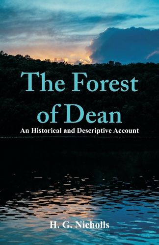 Cover image for The Forest of Dean: An Historical and Descriptive Account