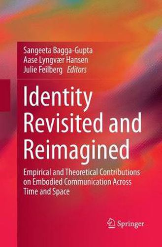 Cover image for Identity Revisited and Reimagined: Empirical and Theoretical Contributions on Embodied Communication Across Time and Space