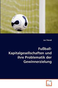 Cover image for Fu Ball-Kapitalgesellschaften Und Ihre Problematik Der Gewinnerzielung