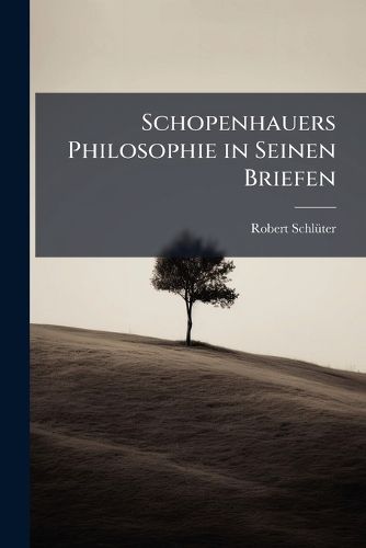 Cover image for Schopenhauers Philosophie in Seinen Briefen