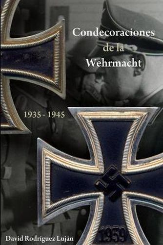 Cover image for Condecoraciones de la Wehrmacht 1935-1945