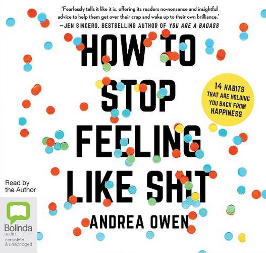 Cover image for How To Stop Feeling Like Sh*T: 14 Habits that Are Holding You Back from Happiness