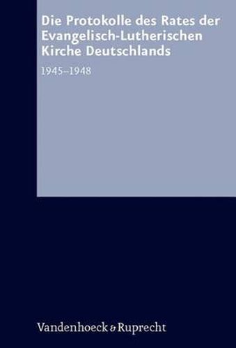Cover image for Die Protokolle des Rates der Evanglisch-Lutherischen Kirche Deutschlands 19451948