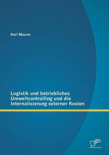 Cover image for Logistik und betriebliches Umweltcontrolling und die Internalisierung externer Kosten