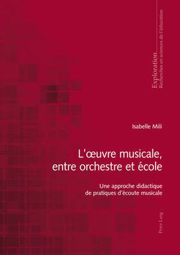 Cover image for L'Oeuvre Musicale, Entre Orchestre Et Ecole: Une Approche Didactique de Pratiques d'Ecoute Musicale