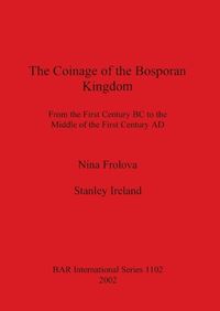 Cover image for The Coinage of the Bosporan Kingdom: From the First Century BC to the Middle of the First Century AD