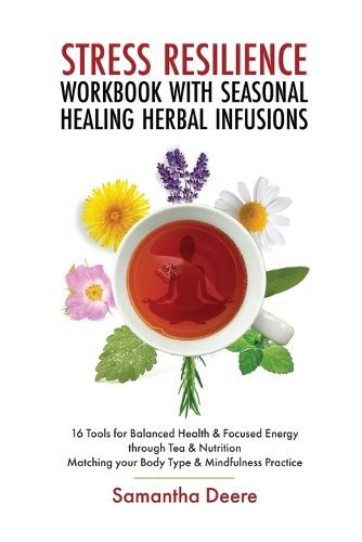 Cover image for Stress Resilience Workbook with Seasonal Herbal Healing Infusions