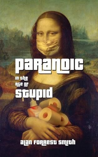 Cover image for Paranoic In The Age of Stupid