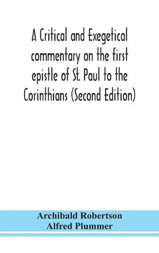 A critical and exegetical commentary on the first epistle of St. Paul to the Corinthians (Second Edition)