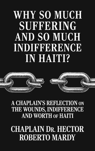 Cover image for Why So Much Suffering and So Much Indifference In Haiti?, A Chaplain's Reflection on The Wounds, Indifference and Worth of Haiti