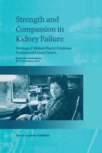 Cover image for Strength and Compassion in Kidney Failure: Writings of Mildred (Barry) Friedman Professional Kidney Patient