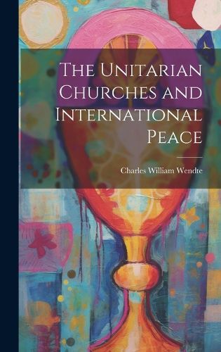 Cover image for The Unitarian Churches and International Peace