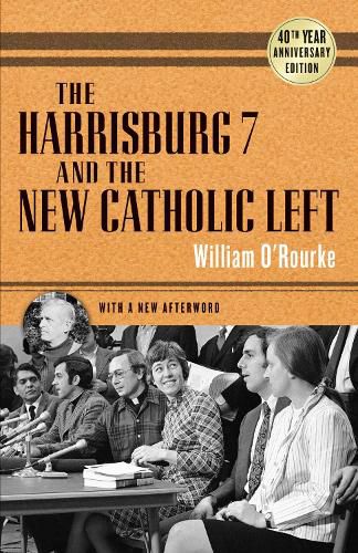 Cover image for The Harrisburg 7 and the New Catholic Left: 40th Anniversary Edition
