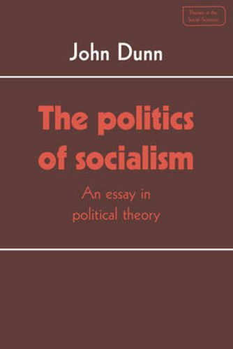 Cover image for The Politics of Socialism: An Essay in Political Theory