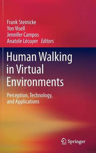 Human Walking in Virtual Environments: Perception, Technology, and Applications