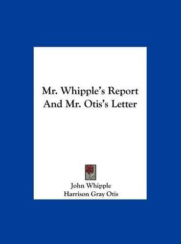 Cover image for Mr. Whipple's Report and Mr. Otis's Letter