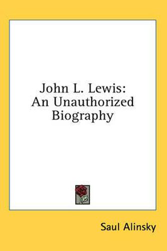 John L. Lewis: An Unauthorized Biography