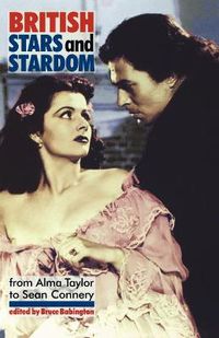 Cover image for British Stars and Stardom: From Alma Taylor to Sean Connery