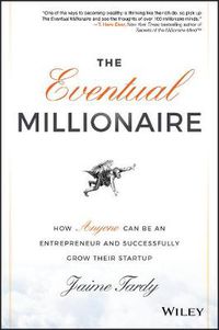 Cover image for The Eventual Millionaire: How Anyone Can Be an Entrepreneur and Successfully Grow Their Startup