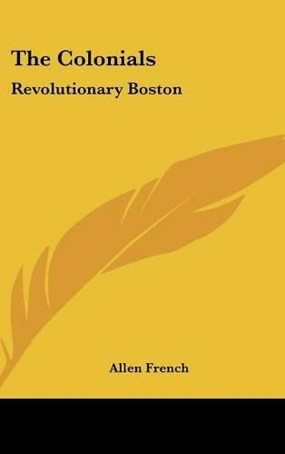 Cover image for The Colonials: Revolutionary Boston