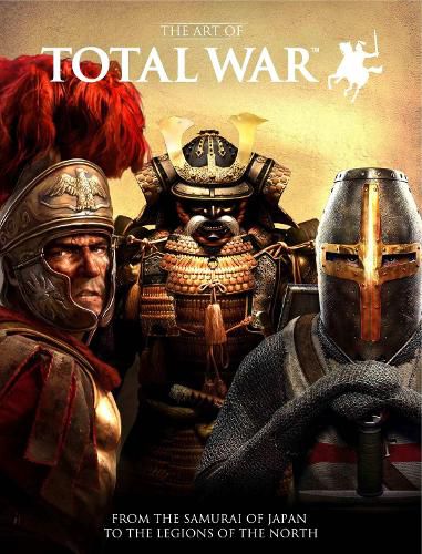 Cover image for The Art of Total War: From the Samurai of Japan to the Legions of the North