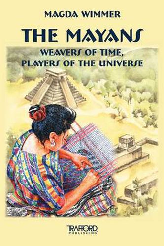 Cover image for The Mayans: Weavers of Time, Players of the Universe