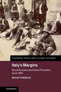 Cover image for Italy's Margins: Social Exclusion and Nation Formation since 1861