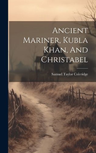 Cover image for Ancient Mariner, Kubla Khan, And Christabel
