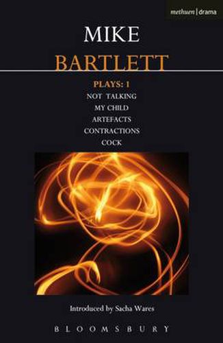 Cover image for Bartlett Plays: 1: Not Talking, My Child, Artefacts, Contractions, Cock