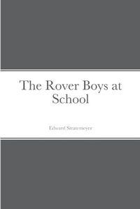 Cover image for The Rover Boys at School