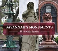 Cover image for Savannah's Monuments: The Untold Stories