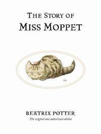 Cover image for The Story of Miss Moppet: The original and authorized edition