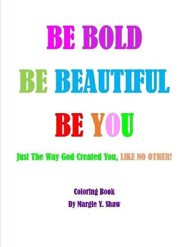 Cover image for BE BOLD, BE BEAUTIFUL, BE YOU