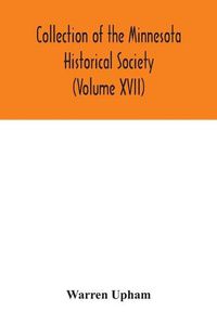 Cover image for Collection of the Minnesota Historical Society (Volume XVII); Minnesota Geographic Names Their origin and Historic Significance