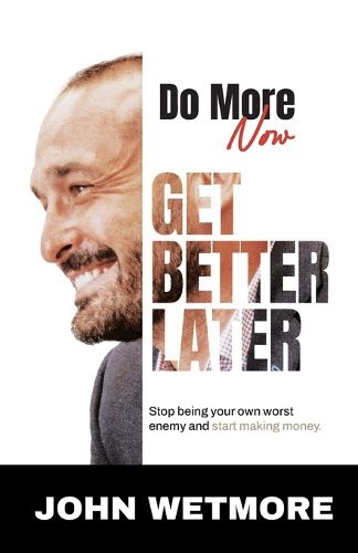 Do More Now, Get Better Later