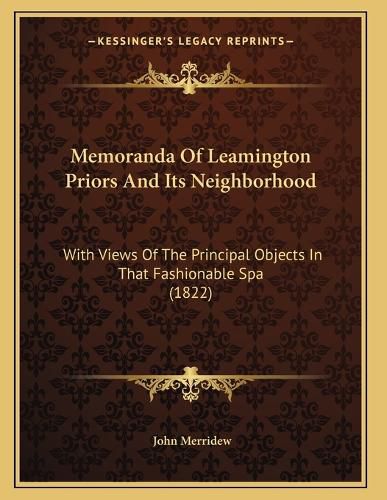 Cover image for Memoranda of Leamington Priors and Its Neighborhood: With Views of the Principal Objects in That Fashionable Spa (1822)