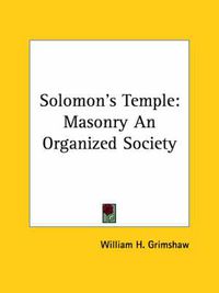 Cover image for Solomon's Temple: Masonry an Organized Society