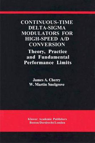 Continuous-Time Delta-Sigma Modulators for High-Speed A/D Conversion: Theory, Practice and Fundamental Performance Limits