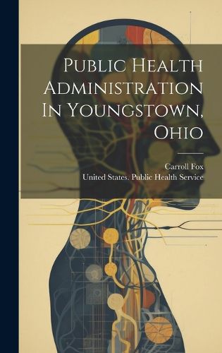 Cover image for Public Health Administration In Youngstown, Ohio