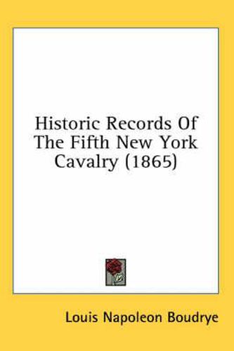 Cover image for Historic Records of the Fifth New York Cavalry (1865)