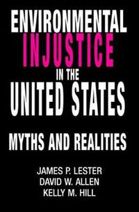 Cover image for Environmental Injustice In The U.S.: Myths And Realities